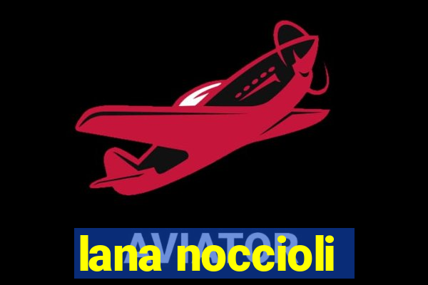 lana noccioli